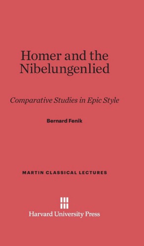 Homer and the Nibelungenlied: Comparative Studies in Epic Style