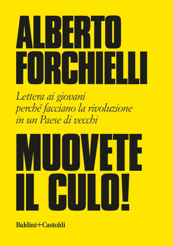 Muovete il culo! Lettera ai giovani perché facciano la rivoluzione in un paese di vecchi