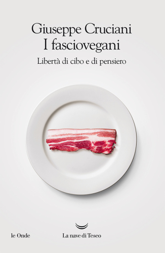 I fasciovegani. Libertà di cibo e di pensiero