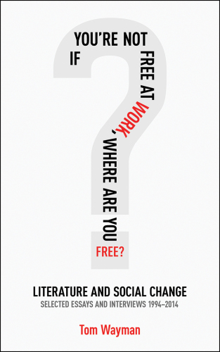 If You’re Not Free at Work, Where Are You Free: Literature and Social Change