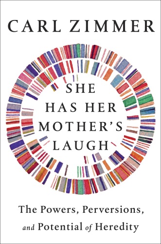 She Has Her Mother’s Laugh: The Powers, Perversions, and Potential of Heredity