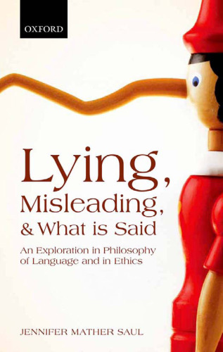 Lying, Misleading, and What is Said: An Exploration in Philosophy of Language and in Ethics