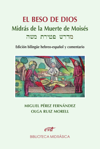 El beso de Dios: Midrás de la muerte de moisés - מדרשׁ פטִירת משׁה רבינו ע’’ה Edición bilingüe hebreo-español y comentario