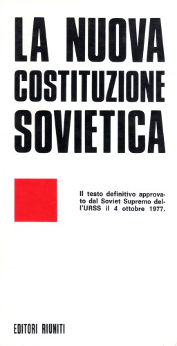 La nuova costituzione sovietica. Il testo definitivo approvato dal Soviet Supremo dell’URSS il 4 ottobre 1977