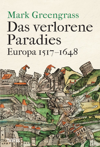 Das verlorene Paradies. Europa 1517-1648