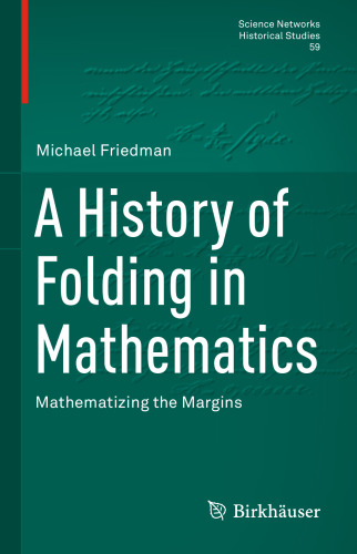 A History of Folding in Mathematics: Mathematizing the Margins