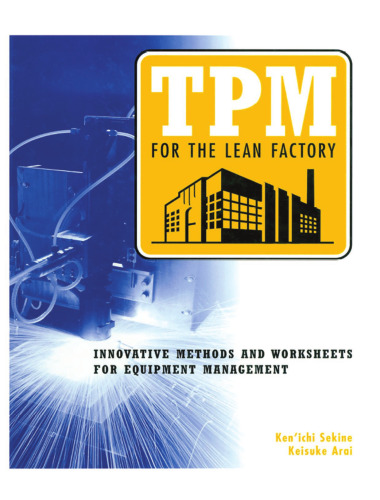 TPM for the Lean Factory: Innovative Methods and Worksheets for Equipment Management