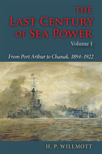 The Last Century of Sea Power, Volume 1: From Port Arthur to Chanak, 1894–1922