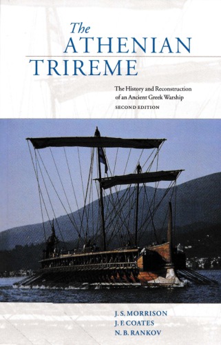 The Athenian Trirreme: The History and Reconstruction of an Ancient Greek Warship