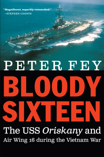 Bloody Sixteen: The USS Oriskany and Air Wing 16 during the Vietnam War