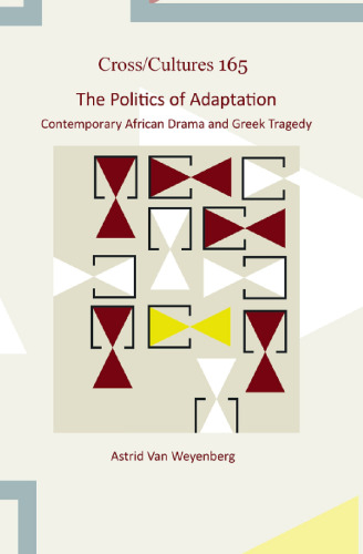 The Politics of Adaptation: Contemporary African Drama and Greek Tragedy