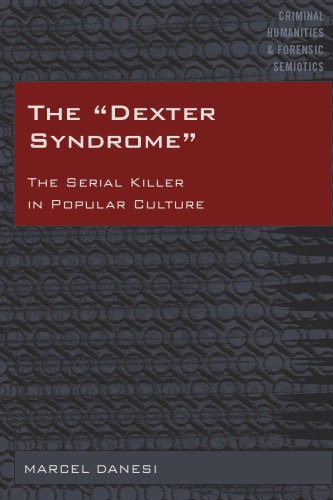 The «Dexter Syndrome»: The Serial Killer in Popular Culture