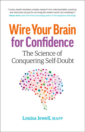 Wire Your Brain for Confidence: The Science of Conquering Self-Doubt