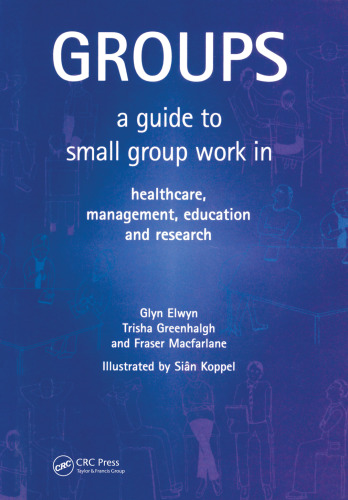 Groups: A Guide to Small Group Work in Healthcare, Management, Education and Research