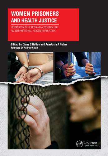 Women Prisoners and Health Justice: Perspectives, Issues and Advocacy for an International Hidden Population