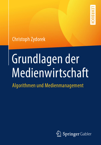 Grundlagen der Medienwirtschaft: Algorithmen und Medienmanagement