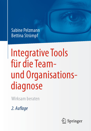 Integrative Tools für die Team- und Organisationsdiagnose: Wirksam beraten