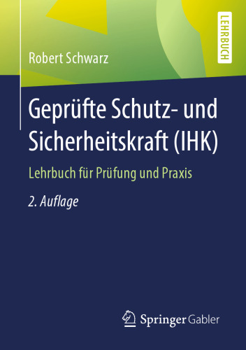 Geprüfte Schutz- und Sicherheitskraft (IHK) : Lehrbuch für Prüfung und Praxis