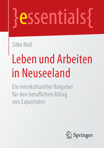 Leben und Arbeiten in Neuseeland: Ein interkultureller Ratgeber für den beruflichen Alltag von Expatriates