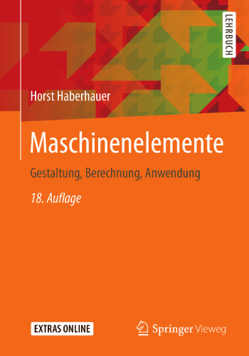 Maschinenelemente: Gestaltung, Berechnung, Anwendung