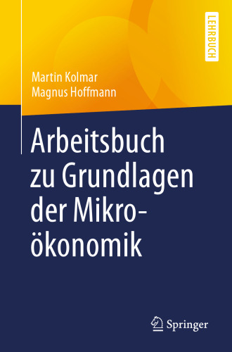 Arbeitsbuch zu Grundlagen der Mikroökonomik