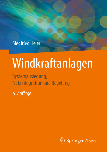 Windkraftanlagen: Systemauslegung, Netzintegration und Regelung