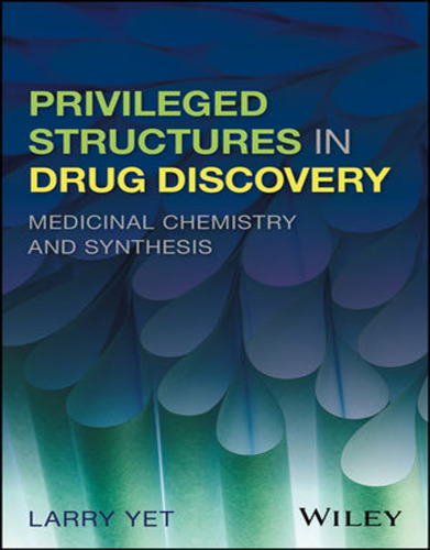 Privileged structures in drug discovery : medicinal chemistry and synthesis