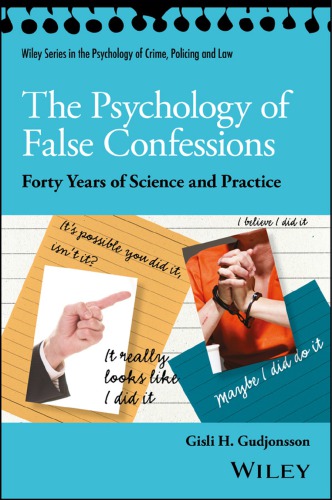 The psychology of false confessions : forty years of science and practice