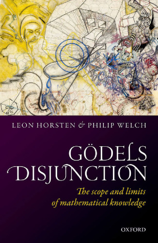 Godel’s Disjunction: The scope and limits of mathematical knowledge