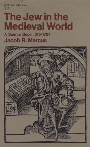 The Jew In The Medieval World - A Source Book: 315-1791