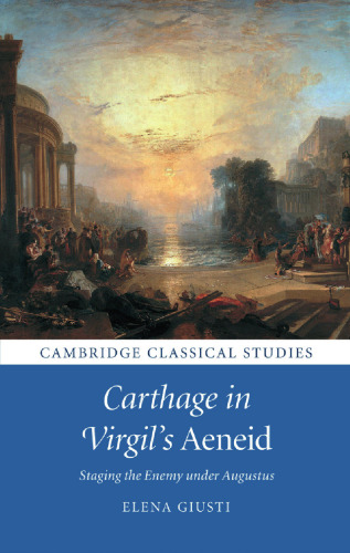 Carthage in Virgil’s Aeneid: Staging the Enemy under Augustus