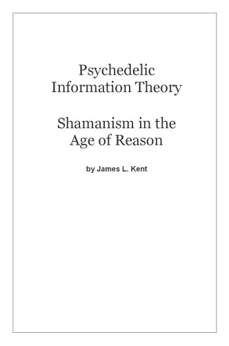 Psychedelic Information Theory: Shamanism in the Age of Reason