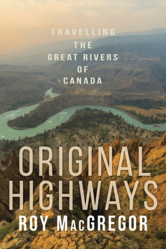 Original Highways: Travelling the Great Rivers of Canada