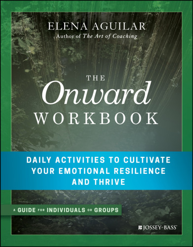 The Onward Workbook: Daily Activities to Cultivate Your Emotional Resilience and Thrive