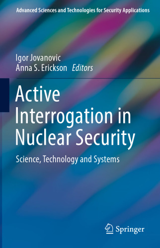 Active Interrogation in Nuclear Security: Science, Technology and Systems