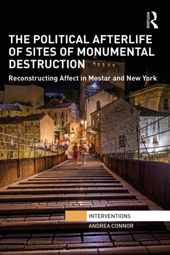 The Political Afterlife of Sites of Monumental Destruction: Reconstructing Affect in Mostar and New York