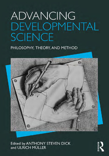 Advancing Developmental Science: Philosophy, Theory, and Method