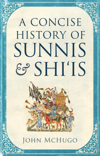 A Concise History of Sunnis and Shi’is