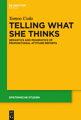 Telling What She Thinks:  Semantics and pragmatics of propositional attitude reports