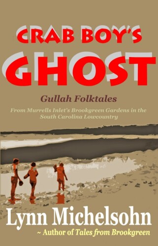 Crab Boy’s Ghost: Gullah Folktales from Murrells Inlet’s Brookgreen Gardens in the South Carolina Lowcountry