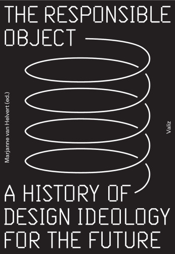 The responsible object : a history of design ideology for the future