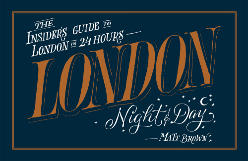 London Night & Day: The Insider’s Guide to London in 24 Hours