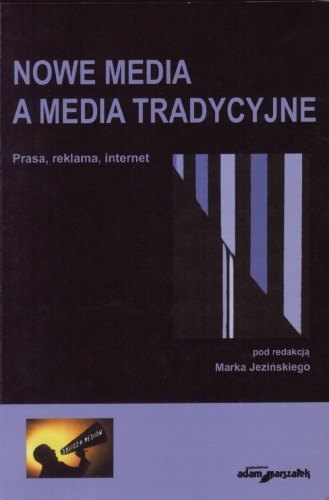 Nowe media a media tradycyjne : prasa, reklama, internet