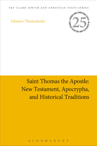 Saint Thomas the Apostle: New Testament, Apocrypha, and Historical Traditions