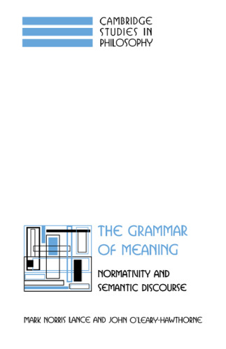 The Grammar of Meaning: Normativity and Semantic Discourse