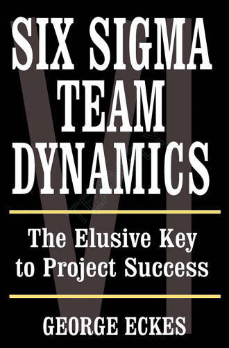 Six Sigma Team Dynamics: The Elusive Key to Project Success