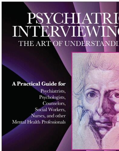 Psychiatric Interviewing: The Art of Understanding: A Practical Guide for Psychiatrists, Psychologists, Counselors, Social Workers, Nurses, and Other Professionals