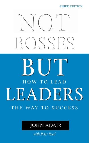 Not Bosses But Leaders: How to Lead the Way to Success