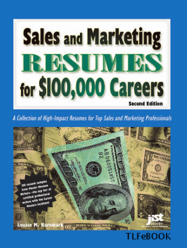 Sales And Marketing Resumes for $100,000 Careers (Sales & Marketing Resumes for $100,000 Careers)