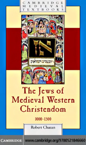 The Jews of Medieval Western Christendom, 1000–1500